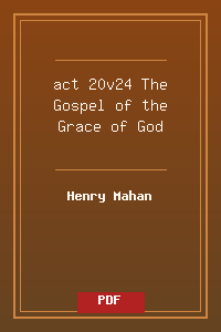 act 20v24 The Gospel of the Grace of God.pdf