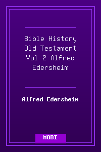 Bible History Old Testament Vol 2 - Alfred Edersheim.mobi