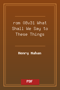 rom 08v31 What Shall We Say to These Things.pdf