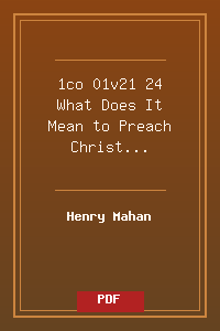 1co 01v21-24 What Does It Mean to Preach Christ Crucified.pdf