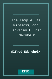 The Temple Its Ministry and Services - Alfred Edersheim.epub