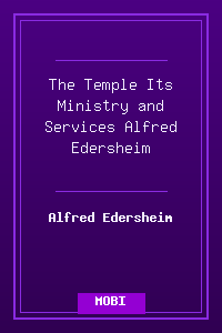 The Temple Its Ministry and Services - Alfred Edersheim.mobi