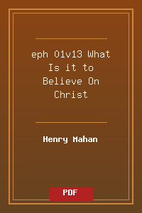 eph 01v13 What Is it to Believe On Christ.pdf