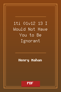 1ti 01v12-13 I Would Not Have You to Be Ignorant.pdf