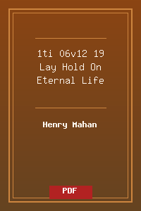 1ti 06v12-19 Lay Hold On Eternal Life.pdf