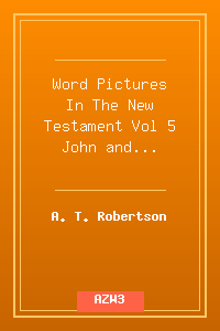 Word Pictures In The New Testament Vol 5 John and Hebrews.azw3