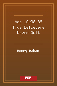 heb 10v38-39 True Believers Never Quit.pdf