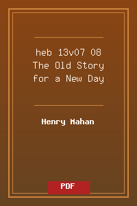 heb 13v07-08 The Old Story for a New Day.pdf