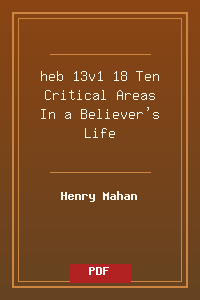 heb 13v1-18 Ten Critical Areas In a Believer's Life.pdf
