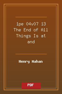 1pe 04v07-13 The End of All Things Is at and.pdf