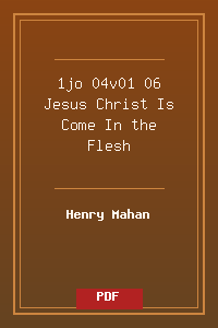 1jo 04v01-06 Jesus Christ Is Come In the Flesh.pdf