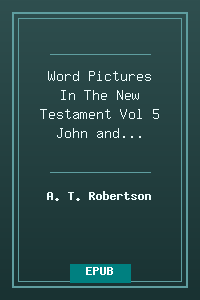Word Pictures In The New Testament Vol 5 John and Hebrews.epub