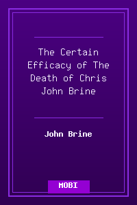 The Certain Efficacy of The Death of Chris - John Brine.mobi