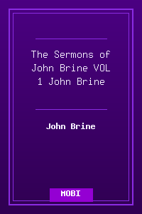 The Sermons of John Brine - VOL 1 - John Brine.mobi
