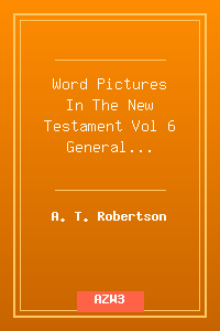 Word Pictures In The New Testament Vol 6 General Epistles and Revelation.azw3