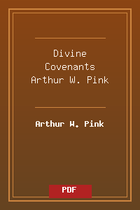 Divine Covenants - Arthur W. Pink.pdf