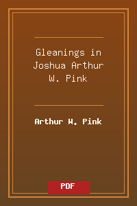Gleanings in Joshua - Arthur W. Pink.pdf