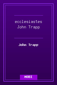 21 ecclesiastes - John Trapp.mobi