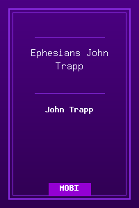 49 Ephesians - John Trapp.mobi