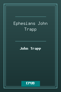 49 Ephesians - John Trapp.epub