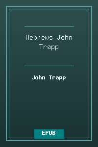 58 Hebrews - John Trapp.epub