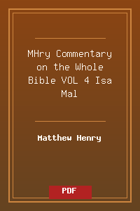 MHry_Commentary on the Whole Bible VOL 4 Isa-Mal.pdf