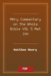 MHry_Commentary on the Whole Bible VOL 5 Mat-Joh.pdf