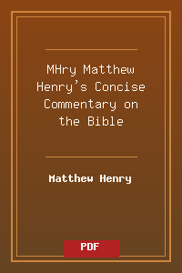 MHry_Matthew Henry's Concise Commentary on the Bible.pdf