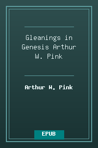 Gleanings in Genesis - Arthur W. Pink.epub