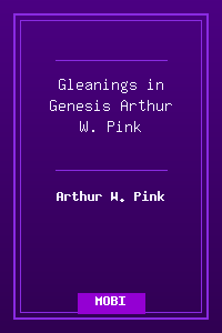 Gleanings in Genesis - Arthur W. Pink.mobi