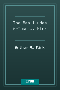 The Beatitudes - Arthur W. Pink.epub