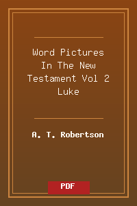 Word Pictures In The New Testament Vol 2 Luke.pdf