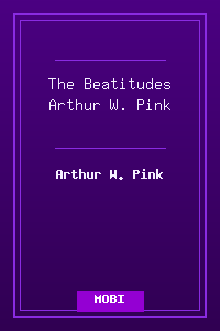 The Beatitudes - Arthur W. Pink.mobi