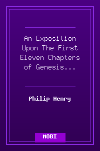 An Exposition Upon The First Eleven Chapters of Genesis - Philip Henry.mobi