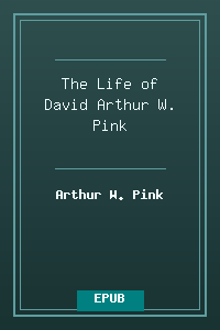 The Life of David - Arthur W. Pink.epub