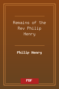 Remains of the Rev Philip Henry.pdf
