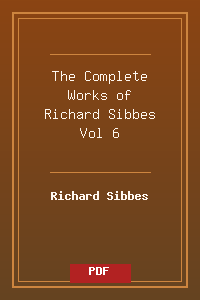 The Complete Works of Richard Sibbes Vol 6.pdf