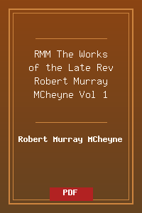 RMM_The Works of the Late Rev Robert Murray MCheyne Vol 1.pdf