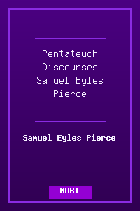 Pentateuch Discourses - Samuel Eyles Pierce.mobi