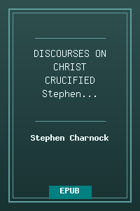DISCOURSES ON CHRIST CRUCIFIED - Stephen Charnock.epub