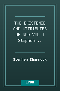 THE EXISTENCE AND ATTRIBUTES OF GOD VOL 1 - Stephen Charnock.epub