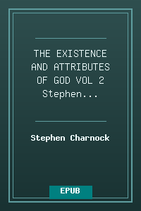 THE EXISTENCE AND ATTRIBUTES OF GOD VOL 2 - Stephen Charnock.epub