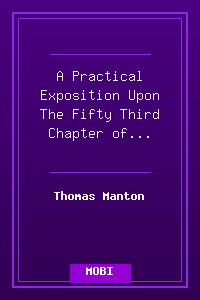 A Practical Exposition Upon The Fifty-Third Chapter of Isaiah - Thomas Manton.mobi
