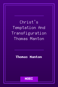 Christ's Temptation And Transfiguration - Thomas Manton.mobi