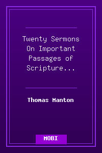 Twenty Sermons On Important Passages of Scripture - Thomas Manton.mobi