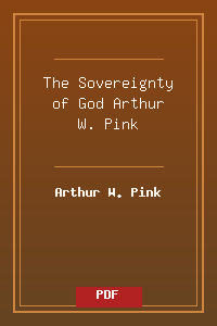 The Sovereignty of God - Arthur W. Pink.pdf