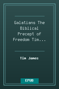 Galatians_The-Biblical-Precept-of-Freedom-Tim_James.epub