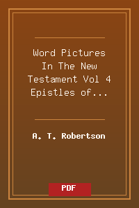 Word Pictures In The New Testament Vol 4 Epistles of Paul.pdf