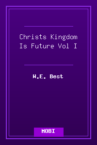 Christs_Kingdom_Is_Future-Vol_I.mobi
