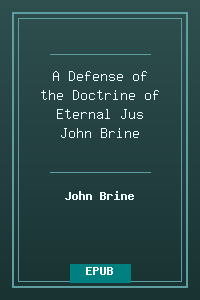 A Defense of the Doctrine of Eternal Jus - John Brine.epub